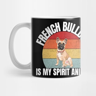 French Bulldog Is My Spirit Animal - Cute For Mens, Womens, Boys, Girls Mug